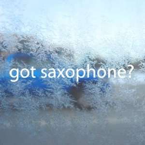  Got Saxophone? White Decal Saxophone Instrument Band White 