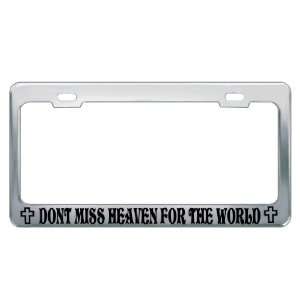 DONT MISS HEAVEN FOR THE WORLD #3 Religious Christian Auto License 