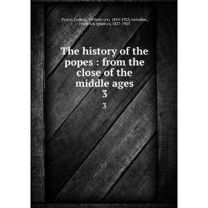 The history of the popes : from the close of the middle ages 