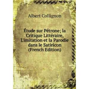   la Parodie dans le Satiricon (French Edition) Albert Collignon Books