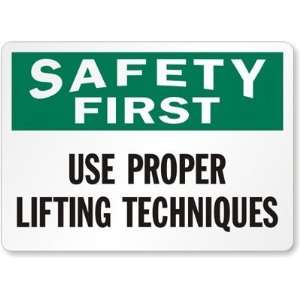  Safety First: Use Proper Lifting Techniques Plastic Sign 