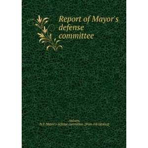  Report of Mayors Defense Committee, Auburn, N.Y. 1917 