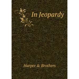 In Jeopardy: Harper & Brothers:  Books