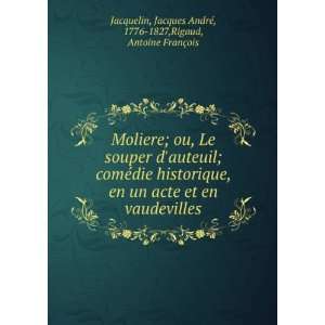  Moliere; ou, Le souper dauteuil; comÃ©die historique 