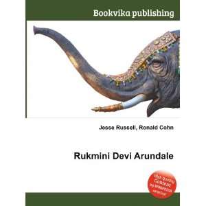  Rukmini Devi Arundale: Ronald Cohn Jesse Russell: Books