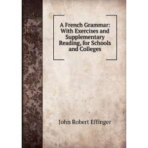 French Grammar With Exercises and Supplementary Reading, for 