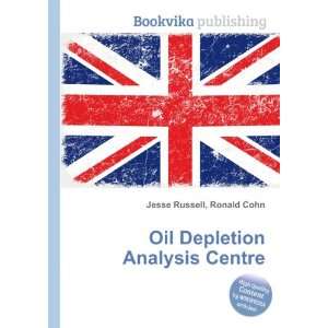  Oil Depletion Analysis Centre Ronald Cohn Jesse Russell 