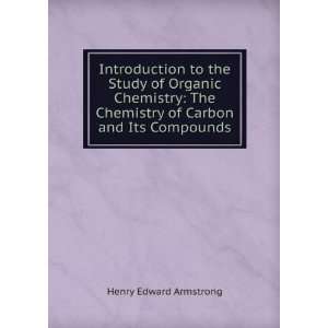 to the Study of Organic Chemistry The Chemistry of Carbon 
