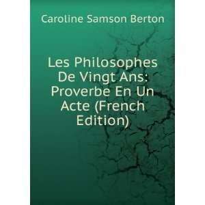   : Proverbe En Un Acte (French Edition): Caroline Samson Berton: Books