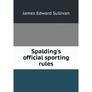  Spaldings official sporting rules James Edward Sullivan 