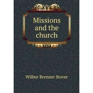  Missions and the church Wilbur Brenner Stover Books