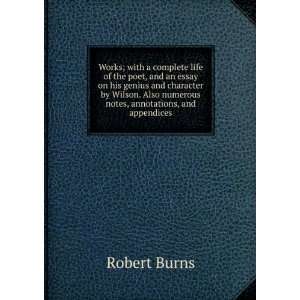  Also numerous notes, annotations, and appendices Robert Burns Books