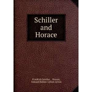   Horace Horace, Edward Bulwer Lytton Lytton Friedrich Schiller  Books
