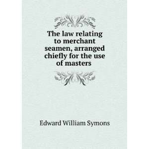   chiefly for the use of masters . Edward William Symons Books