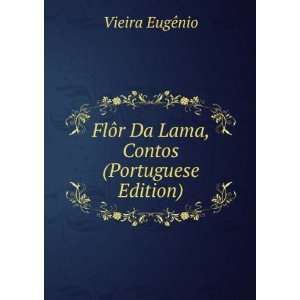   FlÃ´r Da Lama, Contos (Portuguese Edition): Vieira EugÃªnio: Books