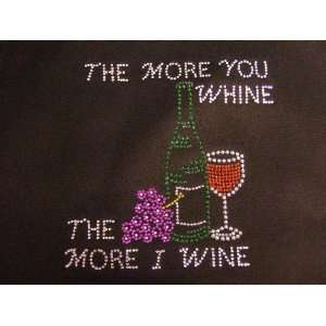  Rhinestone decorated The more you whine the more I wine 