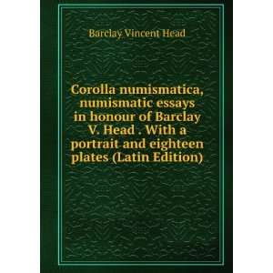   and eighteen plates (Latin Edition) Barclay Vincent Head Books