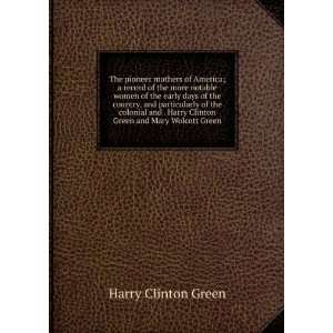   Green and Mary Wolcott Green Harry Clinton Green  Books
