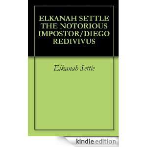 ELKANAH SETTLE THE NOTORIOUS IMPOSTOR/DIEGO REDIVIVUS Elkanah Settle 