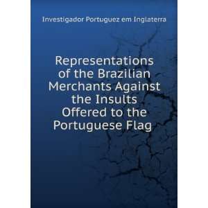   to the Portuguese Flag . Investigador Portuguez em Inglaterra Books
