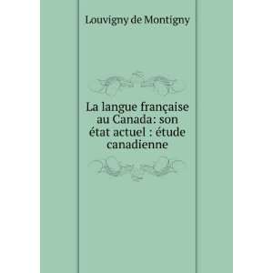   son Ã©tat actuel  Ã©tude canadienne Louvigny de Montigny Books