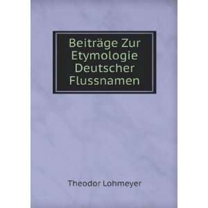   ¤ge zur Etymologie deutscher Flussnamen Theodor Lohmeyer Books