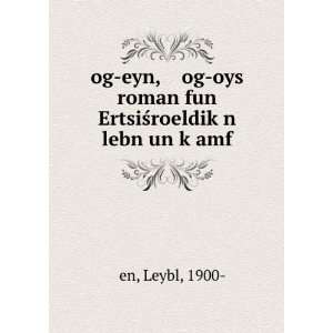   ErtsiÅ?roeldikÌ£n lebn un kÌ£amf Leybl, 1900  á¸¤en Books
