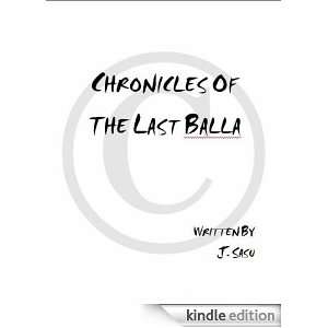 Chronicles of the Last Balla J Sasu  Kindle Store