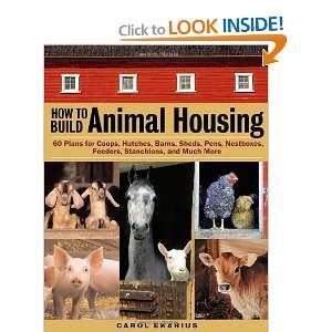 How to Build Animal Housing 60 Plans for Coops, Hutches, Barns, Sheds 