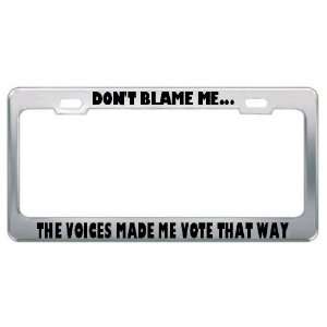 DonT Blame Me The Voices Made Me Vote That Way Political Metal 