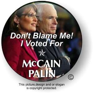  Anti Obama Button Dont Blame Me I voted for McCain Palin 