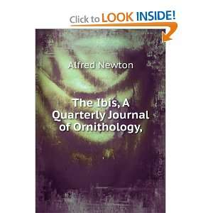    The Ibis, A Quarterly Journal of Ornithology, Alfred Newton Books