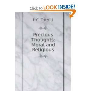  Precious Thoughts Moral and Religious L C. Tuthill 