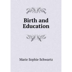  Birth and Education Marie Sophie Schwartz Books