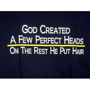  God Created Few Perfect Heads, Rest He Put Hair Funny T 