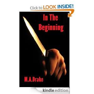 In The Beginning (Marked for Death) M. A. Drake  Kindle 