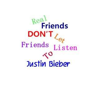   Dont Let Friends Listen to Justin Bieber 1.25 Badge Pinback Button