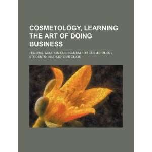  Cosmetology, learning the art of doing business federal 