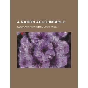  A nation accountable twenty five years after A nation at risk 