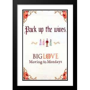 Big Love 32x45 Framed and Double Matted TV Poster   Style A   2006 