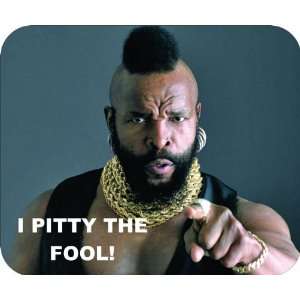  Mr. T I pity the fool Mouse Pad 
