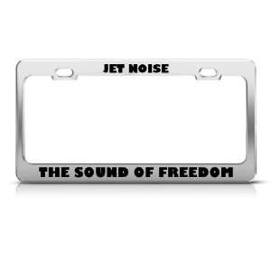 Jet Noise The Sound Of Freedom Military license plate frame Stainless
