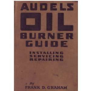  Audels Oil Burner Guide Frank D Graham Books