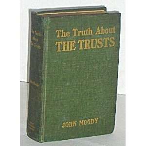  The Truth About the Trusts a Description and Analysis of 