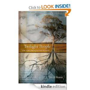 Twilight People One Mans Journey To Find His Roots David Houze 