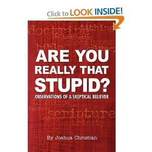  Are You Really That Stupid? Observations of a Skeptical 