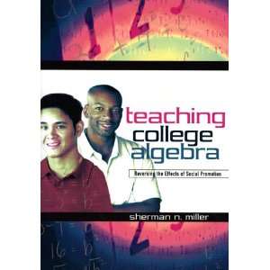 Teaching College Algebra Reversing the Effects of Social Promotion 