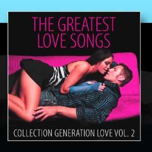    The Greatest Love Songs Vol. 2 (Collection) Generation Love Music