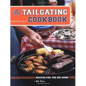 The Tailgating Cookbook: Recipes for the Big Game 