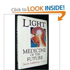  Light: Medicine of the Future : How We Can Use It to Heal 